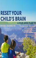 Reset Your Child's Brain Lib/E: A Four-Week Plan to End Meltdowns, Raise Grades, and Boost Social Skills by Reversing the Effects of Electronic Screen-Time