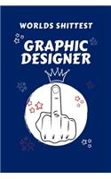 Worlds Shittest Graphic Designer: Perfect Gag Gift For The Worlds Shittest Graphic Designer - Blank Lined Notebook Journal - 100 Pages 6 x 9 Format - Office - Work - Job - Humour and