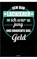 Ich bin Lackierer ich war jung und brauchte das Geld Notizbuch: Lackierer Journal DIN A5 liniert 120 Seiten Geschenk