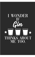 I Wonder If Gin Thinks About Me Too: Gin Notebook, Dotted Bullet (6" x 9" - 120 pages) Drink Themed Notebook for Daily Journal, Diary, and Gift