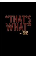 "That's What" - She