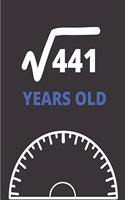 Square Root of 441 Years Old