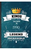 Kings Are Born In 1990 Legend Incredible: Practical Blank Lined Birthday Month Year Notebook/ Journal, Appreciation Gratitude Thank You Graduation Souvenir Gag Gift, Latest Cute Graphic