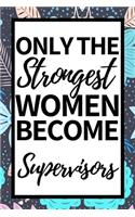 Only The Strongest Women Become Supervisors