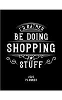 I'd Rather Be Doing Shopping Stuff 2020 Planner