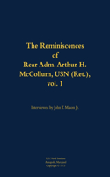 The Reminiscences of Rear Adm. Arthur H. McCollum, USN (Ret.), vol. 1: 1898-1976