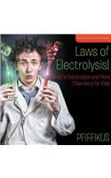 Laws of Electrolysis! What is Electrolysis and More - Chemistry for Kids - Children's Chemistry Books