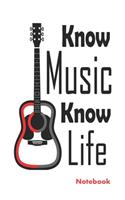 KNow music Know life: : Guitar notebook for Music teachers, song writers, Music lovers. Musician notebook with blank music sheet, (6 x 9, 110 pages)