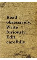 Read Obsessively Write Furiously Edit Carefully