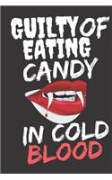 Guilty Of Eating Candy In Cold Blood