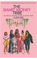 Smart Money Tribe: An African Woman's Guide to Making Bank