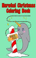 Narwhal Christmas Coloring Book: Holiday Coloring Pages for Kids of All Ages Childrens Narwhal Gifts for Kids Teens Stocking Stuffer Activity Workbook