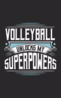 Volleyball Unlocks My Superpowers: Funny Cool Volleyball Journal - Notebook - Workbook - Diary - Planner - 6x9 - 120 Dot Grid Pages With An Awesome Comic Quote On The Cover. Cute Gift