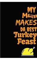 My Mum Makes Da Best Turkey Feast