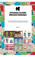 20 Schnau-Tzu Selfie Milestone Challenges: Schnau-Tzu Milestones for Memorable Moments, Socialization, Indoor & Outdoor Fun, Training Book 1