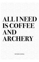 All I Need Is Coffee And Archery