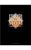 English Bulldog Mom Life Is Ruff