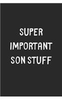 Super Important Son Stuff
