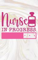 Nurse In Progress: Nurse Journal / Notebook / Diary - Funny Quote Nurse Gift for School, Work, Birthday, or Christmas