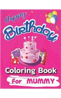 Happy Birthday Coloring Book for Mummy