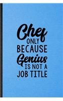 Chef Only Because Genius Is Not a Job Title