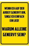 Wenn ich auf der Arbeit genervt bin, siche ich eingach ein Lied! Warum alleine genervt sein?: Notizbuch - Geschenke für Büro, Arbeitskollegen, Kollegen, Mitarbeiter