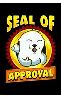 Seal Of Approval: Cute & Funny Seal Of Approval Baby Seal Cub Pun Blank Composition Notebook for Journaling & Writing (120 Lined Pages, 6" x 9")