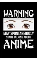 Warning May Spontaneously Start Talking about Anime: A Journal, Notepad, or Diary to write down your thoughts. - 120 Page - 6x9 - College Ruled Journal - Writing Book, Personal Writing Space, Doodle, N