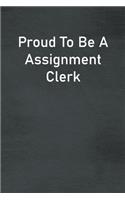 Proud To Be A Assignment Clerk