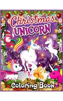 Christmas Unicorn Coloring Book: Unicorn Christmas Coloring Book for Childrens Ages 4-8 - Ultimate Unicorn and Christmas Coloring Book for Kids - Best Unicorn Activity Book Gift for