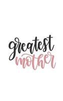 Greatest Mother: 150 Lined Journal Pages Planner Diary Notebook Featuring Greatest Mother Pink on the Cover