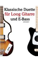 Klassische Duette Für Loog Gitarre Und E-Bass: In Noten Und Tabulatur. Mit Musik Von Bach, Mozart, Beethoven, Tschaikowsky Und Anderen Komponisten.