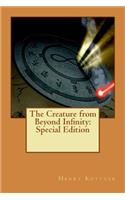 The Creature from Beyond Infinity: Special Edition