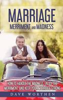 Marriage, Merriment, and Madness