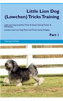 Little Lion Dog (Lowchen) Tricks Training Little Lion Dog Tricks & Games Training Tracker & Workbook. Includes: Little Lion Dog Multi-Level Tricks, Games & Agility. Part 1
