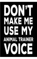 Don't Make Me Use My Animal Trainer Voice
