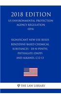 Significant New Use Rules - Benzidine-Based Chemical Substances - Di-n-pentyl Phthalate (DnPP) - and Alkanes, C12-13 (US Environmental Protection Agency Regulation) (EPA) (2018 Edition)