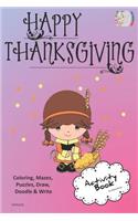 Happy Thanksgiving Activity Book Coloring, Mazes, Puzzles, Draw, Doodle and Write