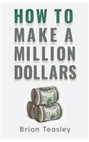 How to Make a Million Dollars