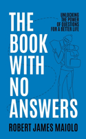 Book With No Answers: Unlocking the Power of Questions for a Better Life