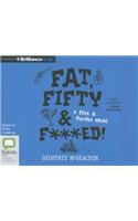 Fat, Fifty & F***ed!