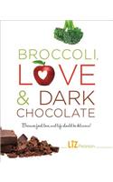 Broccoli, Love and Dark Chocolate