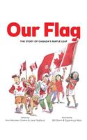 Our Flag: The Story of Canada's Maple Leaf
