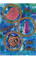 Shell, Crystal and Stone