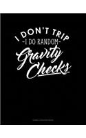 I Dont Trip I Do Random Gravity Checks: Cornell Notes Notebook