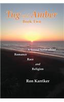 Tug and Amber Book Two: A Second Novel about Romance, Race, and Religion