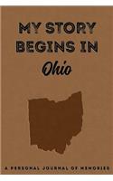 My Story Begins in Ohio: A Personal Journal of Memories: My Autobiography Workbook Write Your Own Memoirs Keepsake Notebook Tan