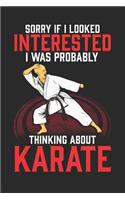 Sorry If I Looked Interested I Was Probably Thinking about Karate