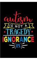 Autism Is Not a Tragedy Ignorance Is