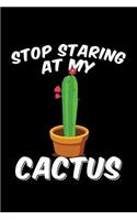 Stop Staring at My Cactus: Blank Lined Journal to Write in - Ruled Writing Notebook
